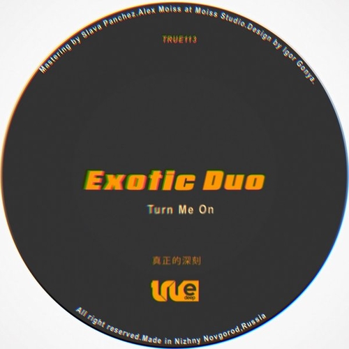 Exotic Duo - Turn Me On [TRUE113]